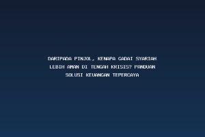Daripada Pinjol, Kenapa Gadai Syariah Lebih Aman di Tengah Krisis? Panduan Solusi Keuangan Tepercaya